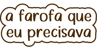 a farofa que eu precisava